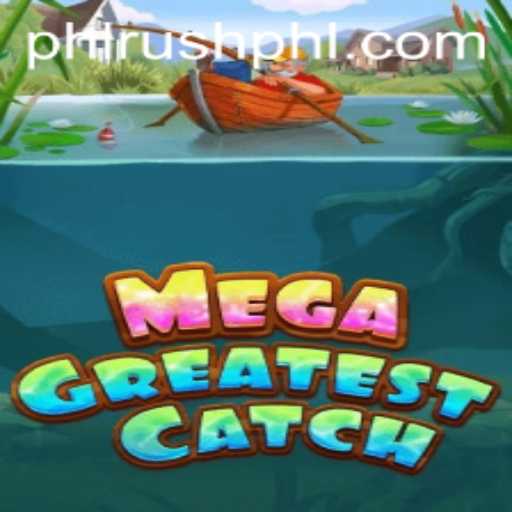 Explore the Thrills of MegaGreatestCatch: A Phl Rush Adventure